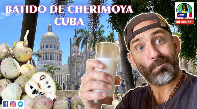 BATIDO DE CHERIMOYA A CUBA, BOISSON INCROYABLE.￼